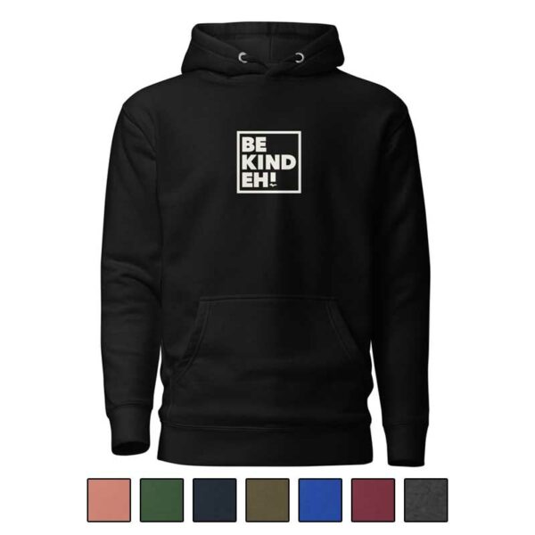 Be Kind Eh Unisex Hoodie