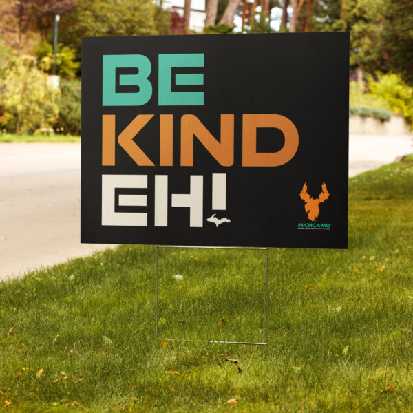 Be Kind Eh Yard Sign